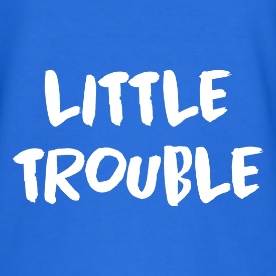 Little Trouble t shirt